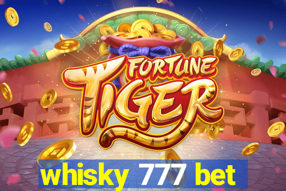 whisky 777 bet